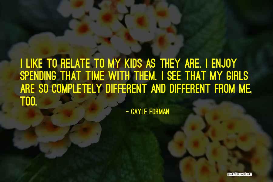 Enjoy My Time Quotes By Gayle Forman