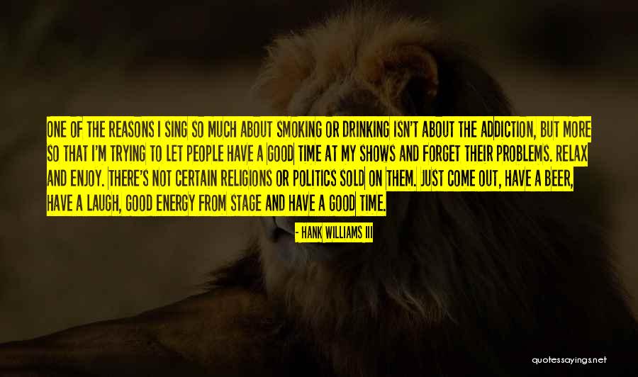 Enjoy My Time Quotes By Hank Williams III Enjoy My Time Quotes By Hank Williams III