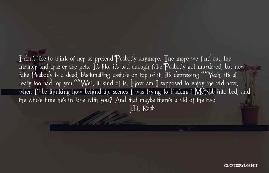 Enjoy My Time Quotes By J.D. Robb