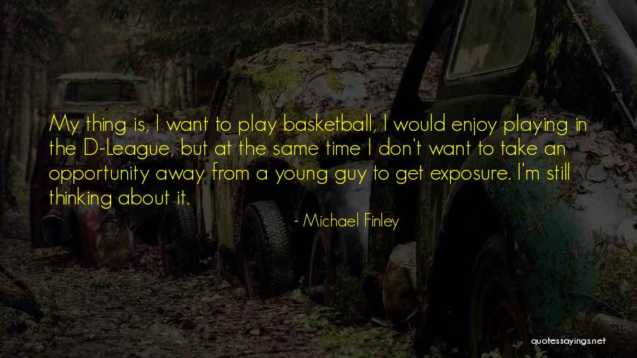 Enjoy My Time Quotes By Michael Finley