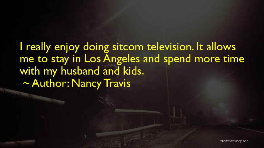 Enjoy My Time Quotes By Nancy Travis