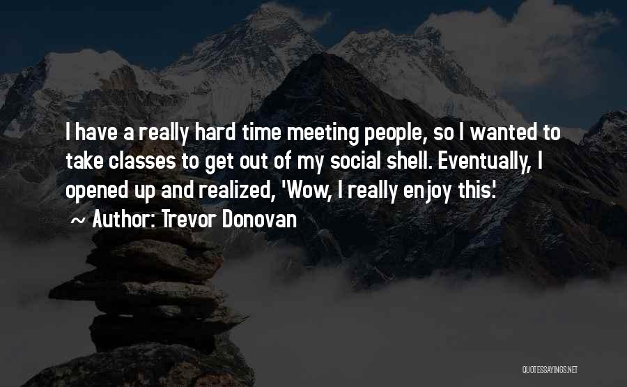 Enjoy My Time Quotes By Trevor Donovan