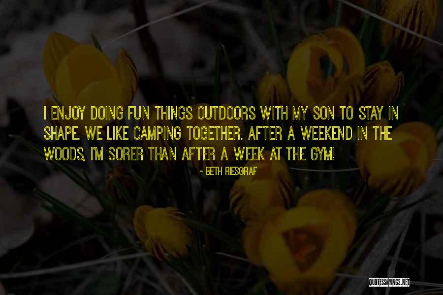 Enjoy My Weekend Quotes By Beth Riesgraf Enjoy My Weekend Quotes By Beth Riesgraf