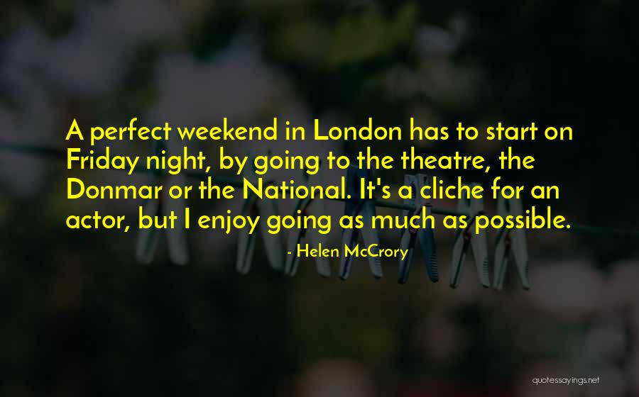 Enjoy My Weekend Quotes By Helen McCrory