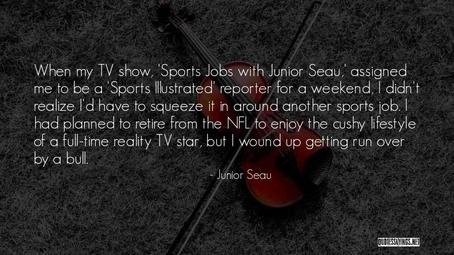 Enjoy My Weekend Quotes By Junior Seau