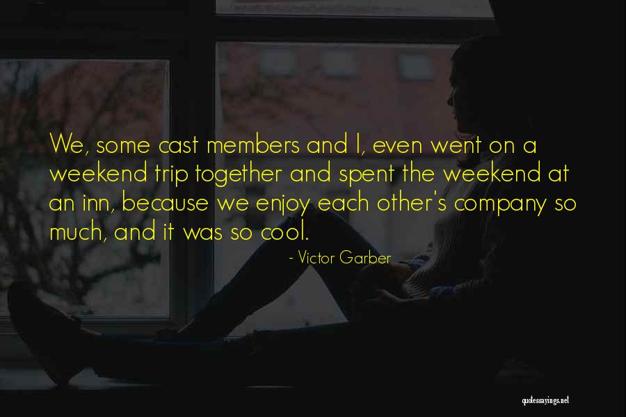 Enjoy My Weekend Quotes By Victor Garber Enjoy My Weekend Quotes By Victor Garber