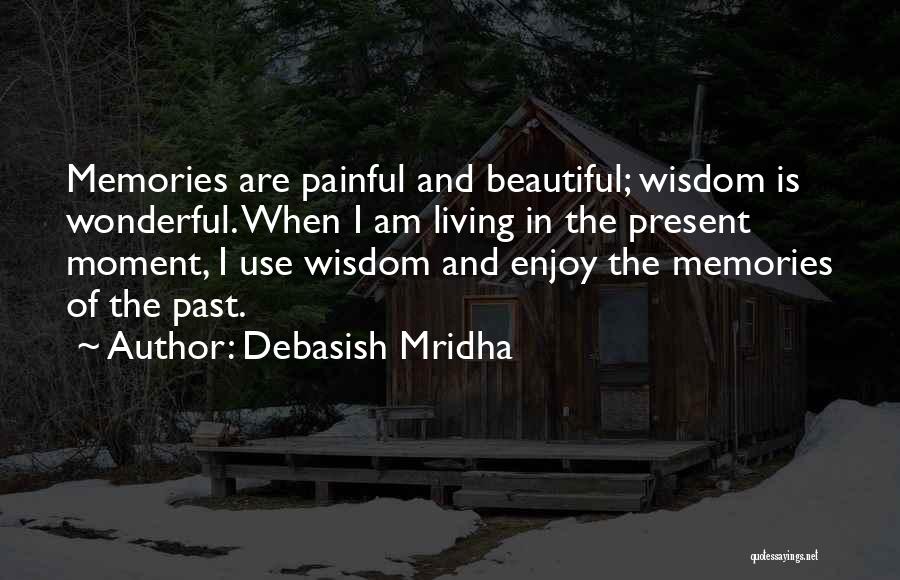 Enjoy Present Life Quotes By Debasish Mridha