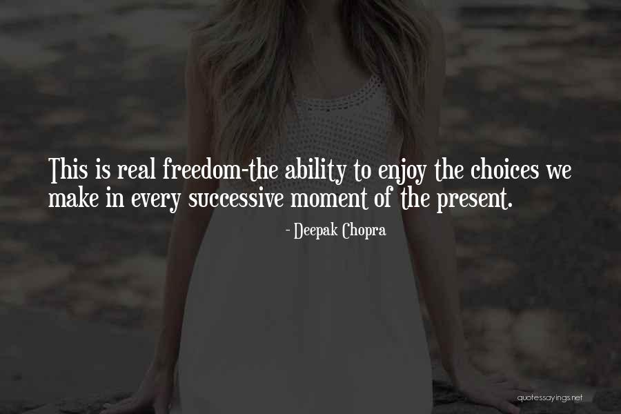 Enjoy Present Life Quotes By Deepak Chopra