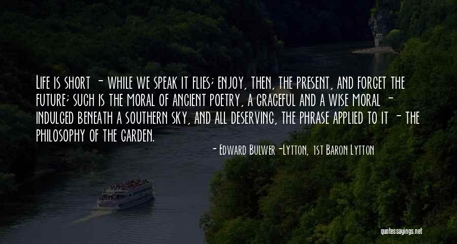 Enjoy Present Life Quotes By Edward Bulwer-Lytton, 1st Baron Lytton