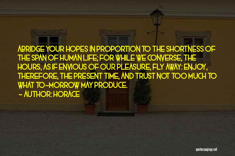 Enjoy Present Life Quotes By Horace