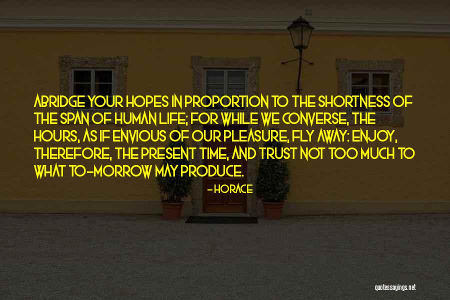 Enjoy Present Life Quotes By Horace