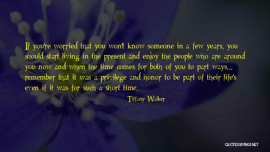 Enjoy Present Life Quotes By Tiffany Walker