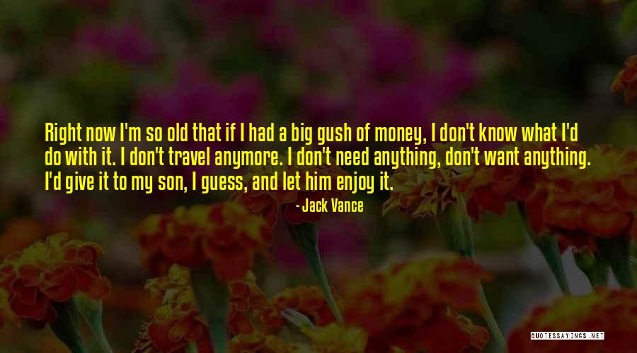 Enjoy Right Now Quotes By Jack Vance