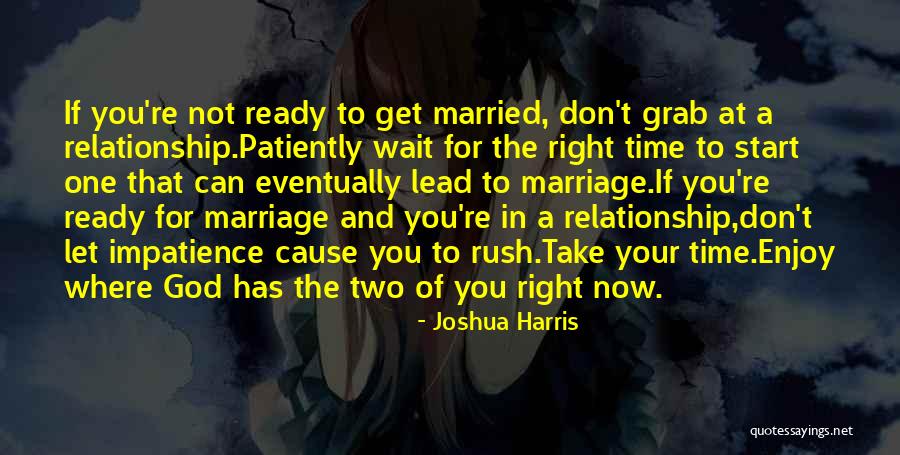 Enjoy Right Now Quotes By Joshua Harris