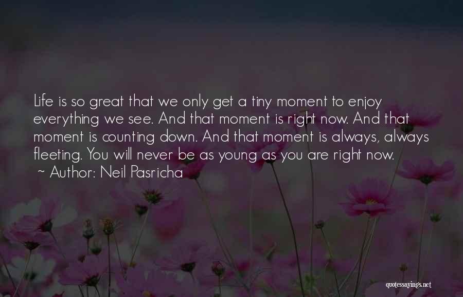 Enjoy Right Now Quotes By Neil Pasricha