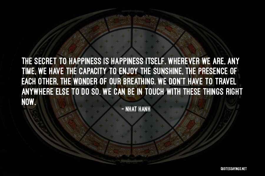 Enjoy Right Now Quotes By Nhat Hanh