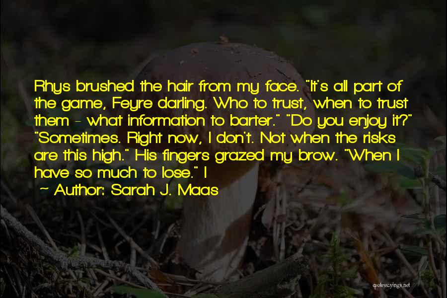 Enjoy Right Now Quotes By Sarah J. Maas