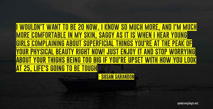 Enjoy Right Now Quotes By Susan Sarandon