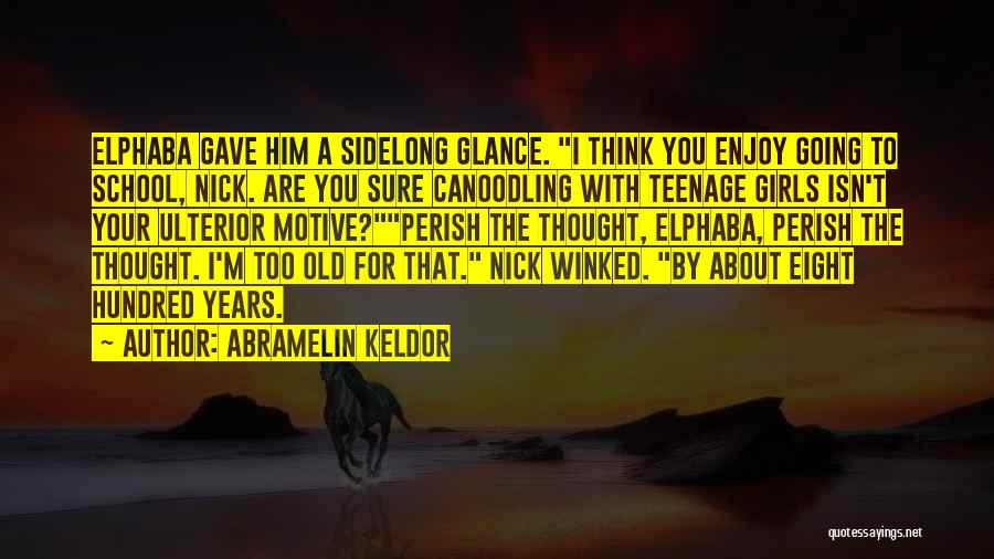 Enjoy Teenage Years Quotes By Abramelin Keldor