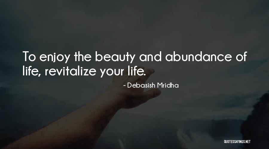 Enjoy The Abundance Quotes By Debasish Mridha Enjoy The Abundance Quotes By Debasish Mridha