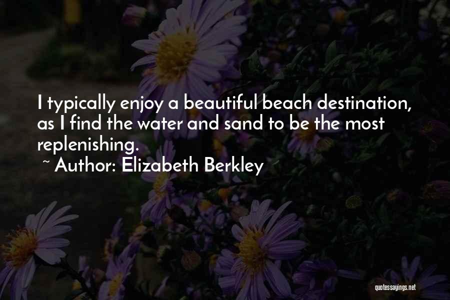 Enjoy The Beach Quotes By Elizabeth Berkley