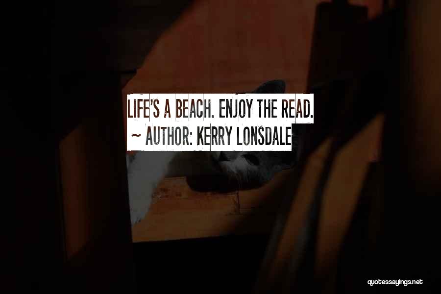 Enjoy The Beach Quotes By Kerry Lonsdale