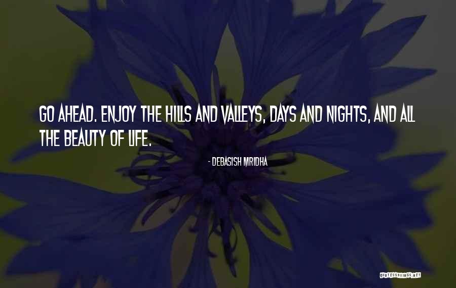 Enjoy The Beauty Of Life Quotes By Debasish Mridha Enjoy The Beauty Of Life Quotes By Debasish Mridha