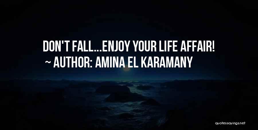 Enjoy The Best Things In Life Quotes By Amina El Karamany