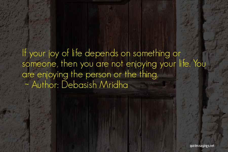 Enjoy The Best Things In Life Quotes By Debasish Mridha