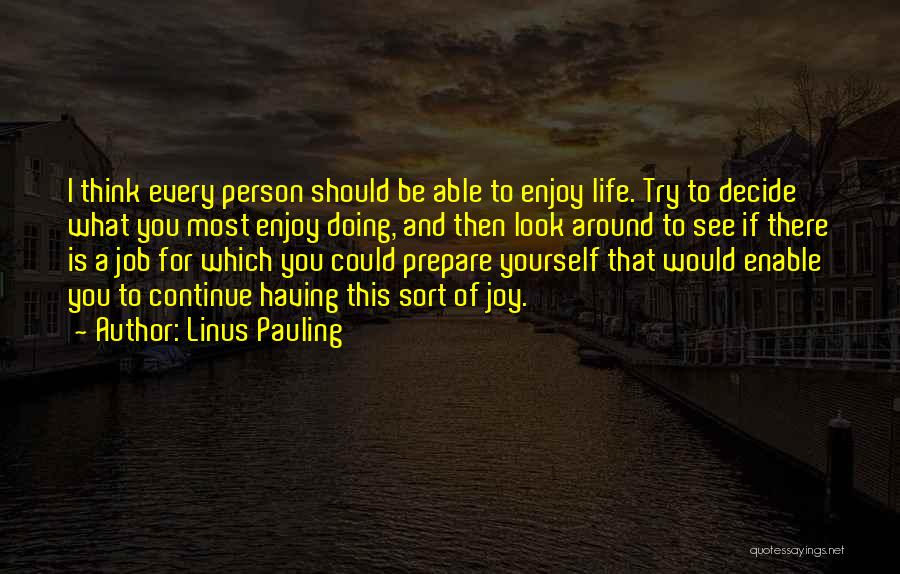 Enjoy The Best Things In Life Quotes By Linus Pauling