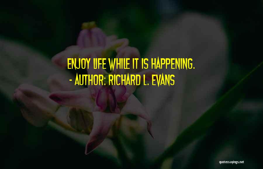 Enjoy The Best Things In Life Quotes By Richard L. Evans