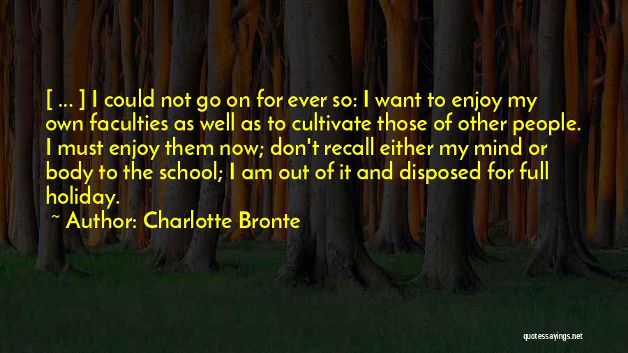 Enjoy The Holiday Quotes By Charlotte Bronte