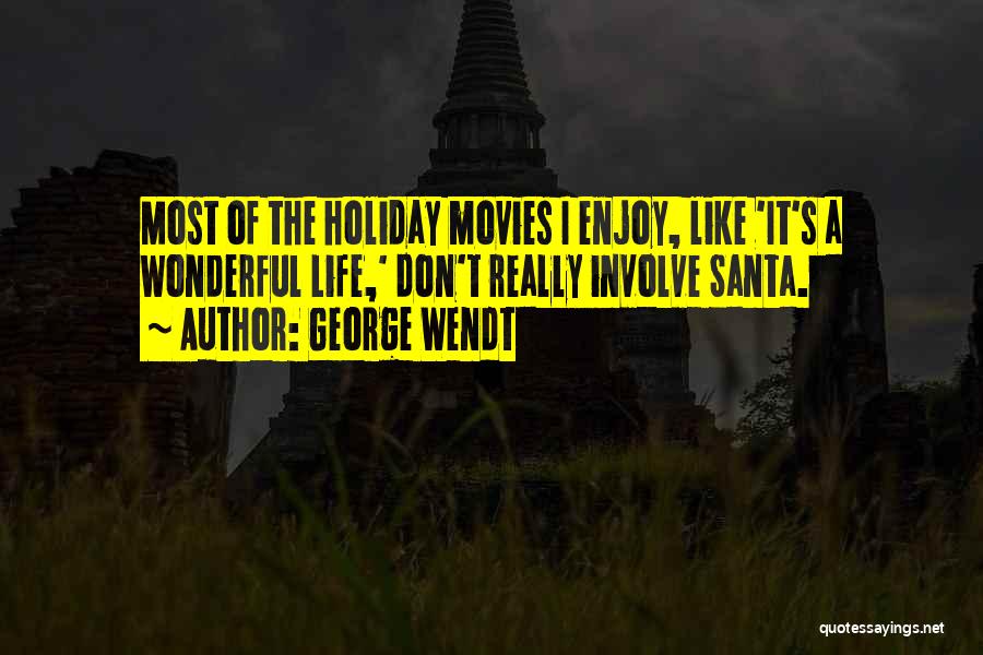 Enjoy The Holiday Quotes By George Wendt