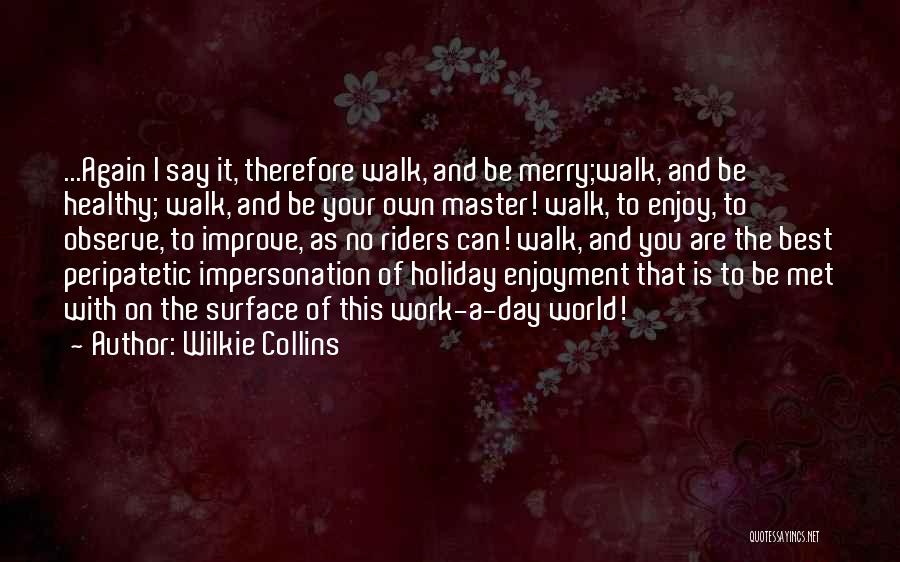 Enjoy The Holiday Quotes By Wilkie Collins