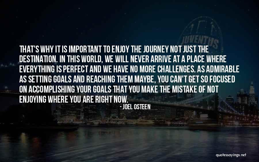 Enjoy The Journey Not Just The Destination Quotes By Joel Osteen Enjoy The Journey Not Just The Destination Quotes By Joel Osteen