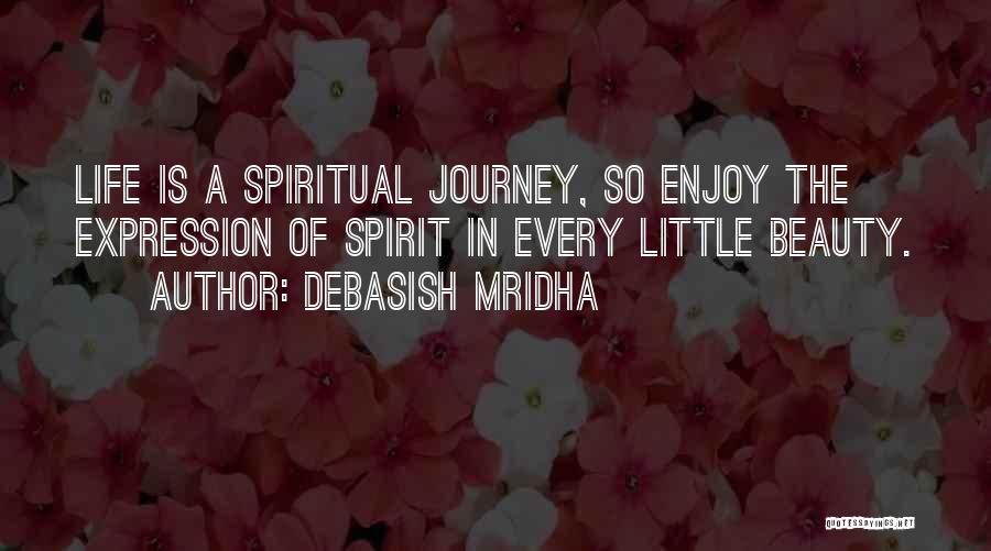 Enjoy The Journey Of Life Quotes By Debasish Mridha