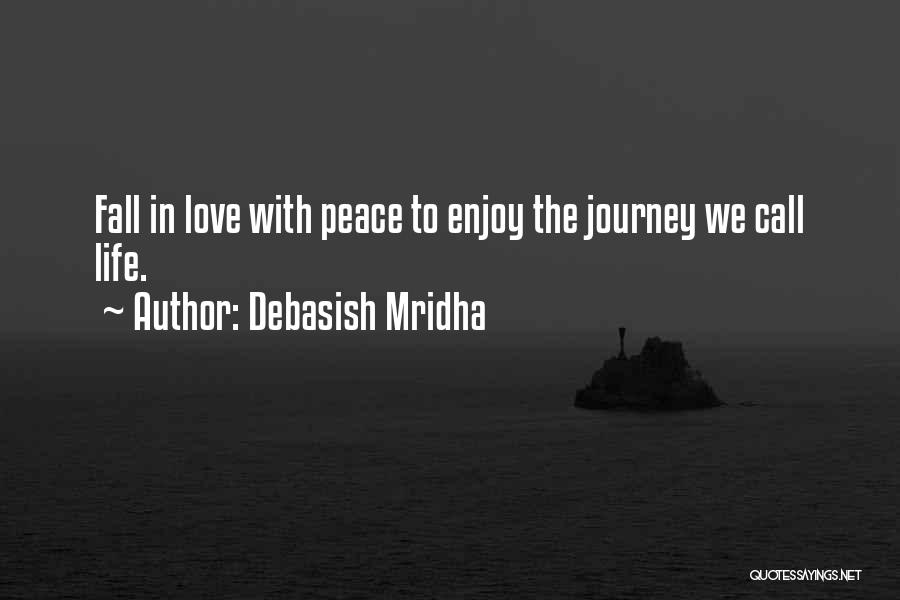 Enjoy The Journey Of Life Quotes By Debasish Mridha