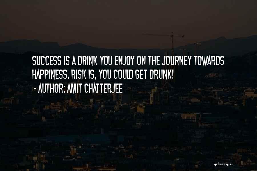 Enjoy The Journey Quotes By Amit Chatterjee