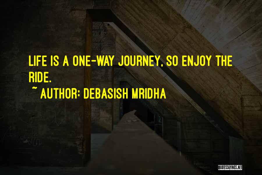 Enjoy The Journey Quotes By Debasish Mridha