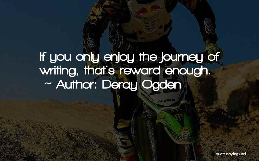 Enjoy The Journey Quotes By Deray Ogden