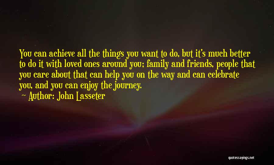 Enjoy The Journey Quotes By John Lasseter