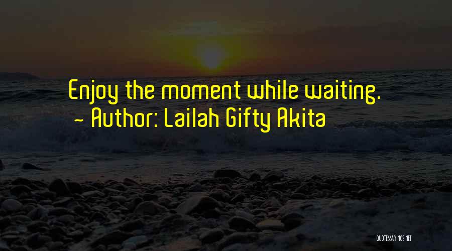 Enjoy The Journey Quotes By Lailah Gifty Akita