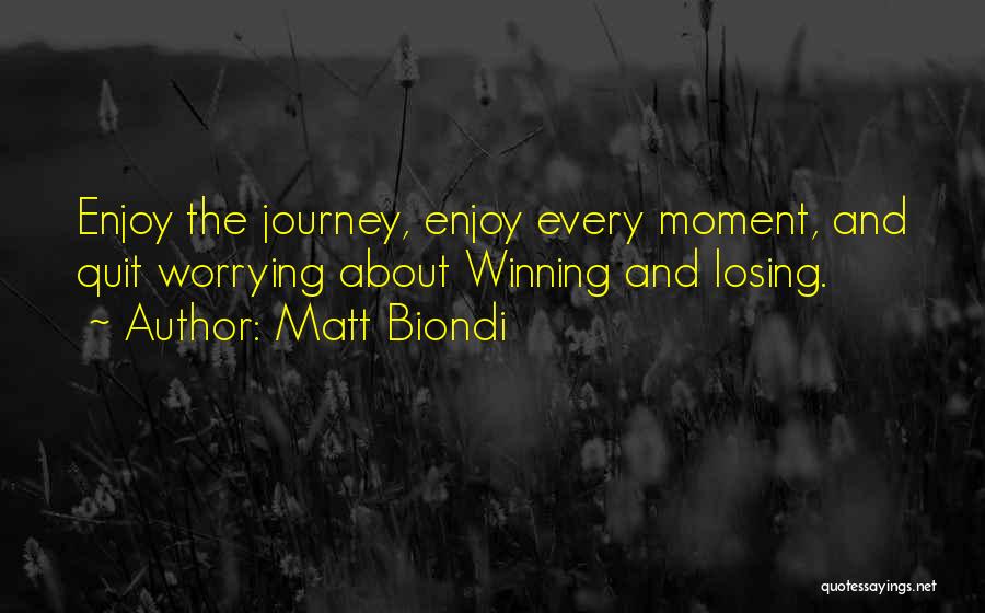 Enjoy The Journey Quotes By Matt Biondi