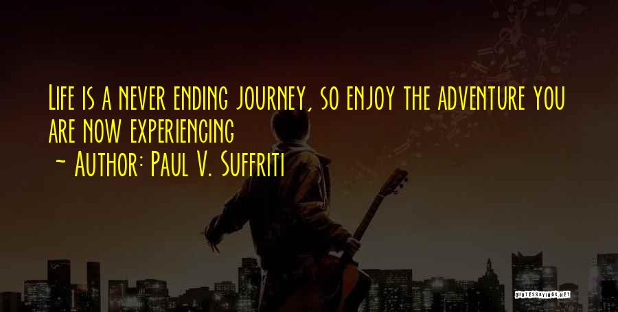 Enjoy The Journey Quotes By Paul V. Suffriti