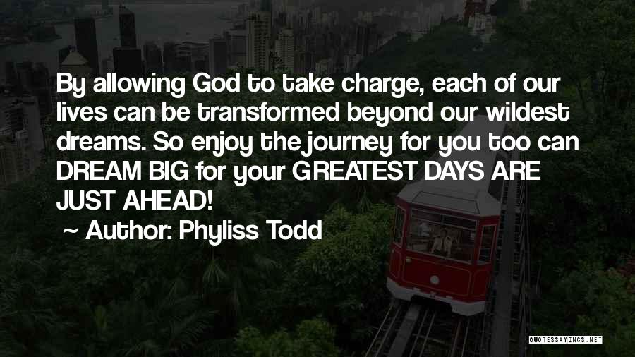 Enjoy The Journey Quotes By Phyliss Todd