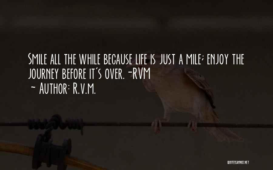 Enjoy The Journey Quotes By R.v.m.