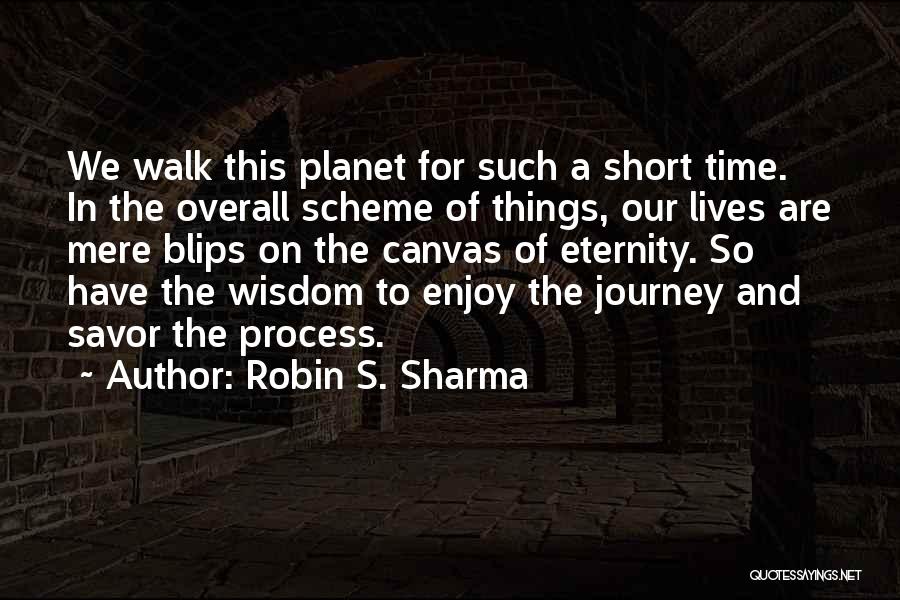 Enjoy The Journey Quotes By Robin S. Sharma