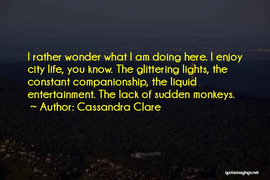 Enjoy The Life Quotes By Cassandra Clare