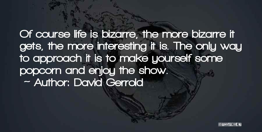 Enjoy The Life Quotes By David Gerrold