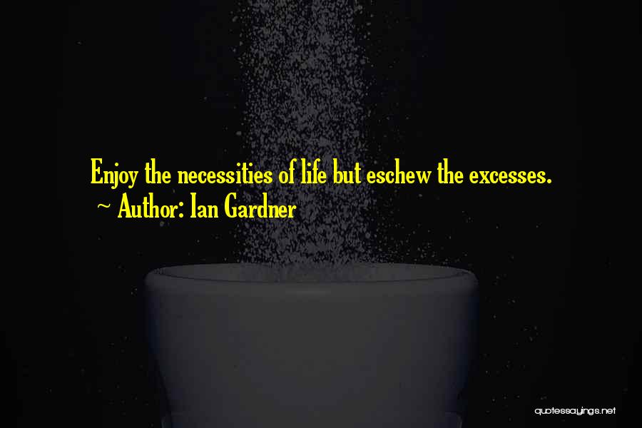 Enjoy The Life Quotes By Ian Gardner